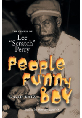 People funny boy : the genius of Lee "Scratch" Perry
