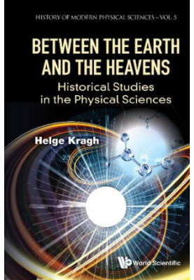 Between the Earth and the Heavens: Historical Studies in the Physical Sciences (History of Modern Physical Sciences)