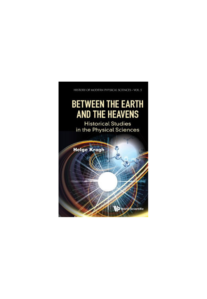 Between the Earth and the Heavens: Historical Studies in the Physical Sciences (History of Modern Physical Sciences)
