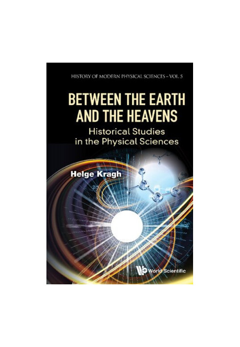 Between the Earth and the Heavens: Historical Studies in the Physical Sciences (History of Modern Physical Sciences)