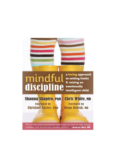 Mindful Discipline: A Loving Approach to Setting Limits and Raising an Emotionally Intelligent Child