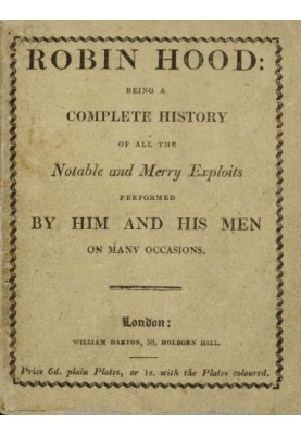 Robin Hood; Being a Complete History of All the Notable and Merry Exploits Performed by Him and His Men on Many Occasions
