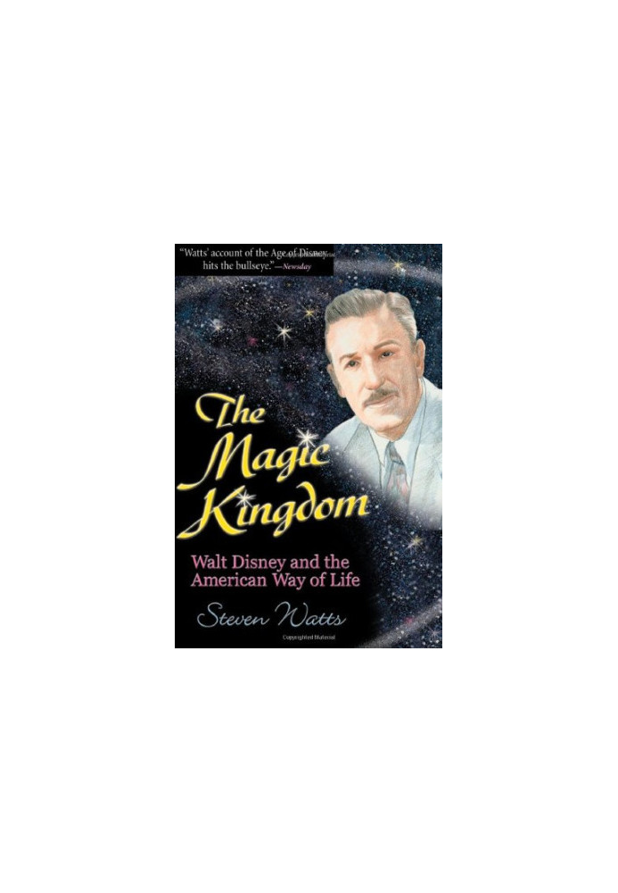 The Magic Kingdom : Walt Disney and the American way of life