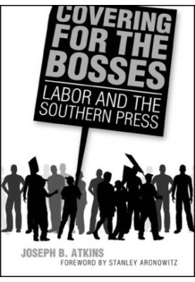 Covering for the bosses: labor and the Southern press