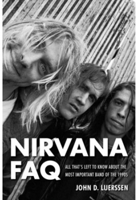 Nirvana FAQ: all that's left to know about the most important band of the 1990s
