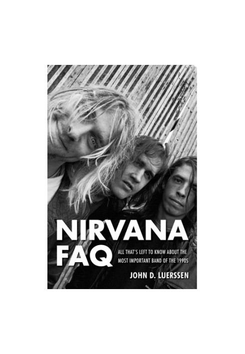 Nirvana FAQ: all that's left to know about the most important band of the 1990s