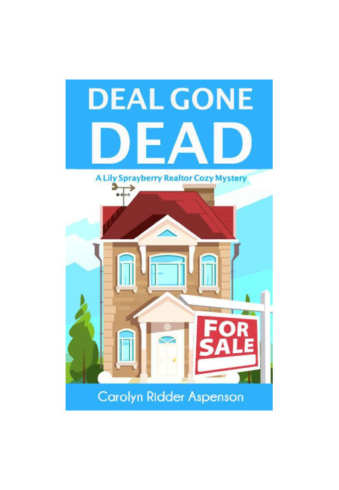 Deal Gone Dead - Lily Sprayberry Realtor Cozy Mystery 1