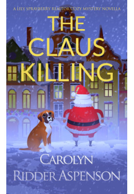 The Claus Killing (Lily Sprayberry Realtor Cozy Mystery 5.5)