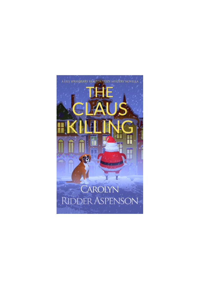 The Claus Killing (Lily Sprayberry Realtor Cozy Mystery 5.5)