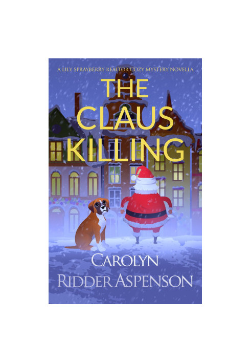 The Claus Killing (Lily Sprayberry Realtor Cozy Mystery 5.5)