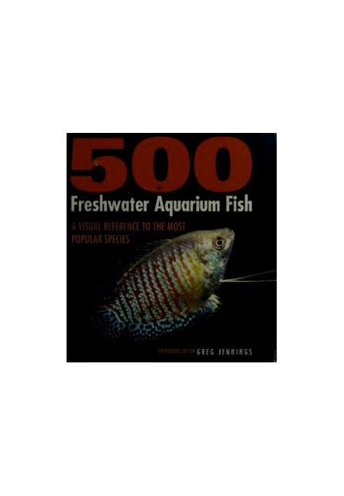 500 Freshwater Aquarium Fish: A Visual Reference to the Most Popular Species