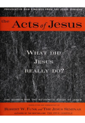 The Acts of Jesus: The Search for the Authentic Deeds of Jesus