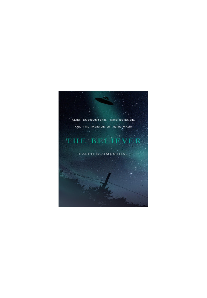 The Believer: Alien Encounters, Hard Science, and the Passion of John Mack