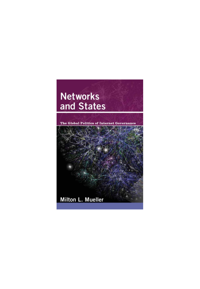 Networks and states: the global politics of Internet governance