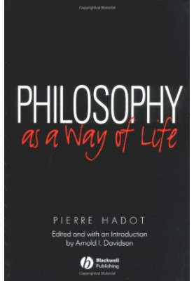Philosophy as a Way of Life: Spiritual Exercises from Socrates to Foucault