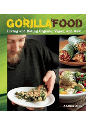 Gorilla food: living and eating organic, vegan, and raw