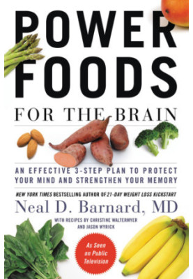 Power Foods for the Brain: an Effective 3-step Plan to Protect Your Mind and Strengthen Your Memory