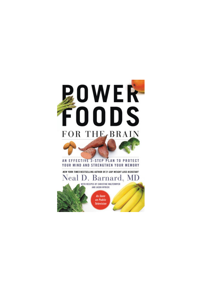 Power Foods for the Brain: an Effective 3-step Plan to Protect Your Mind and Strengthen Your Memory