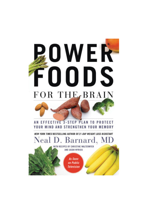 Power Foods for the Brain: an Effective 3-step Plan to Protect Your Mind and Strengthen Your Memory