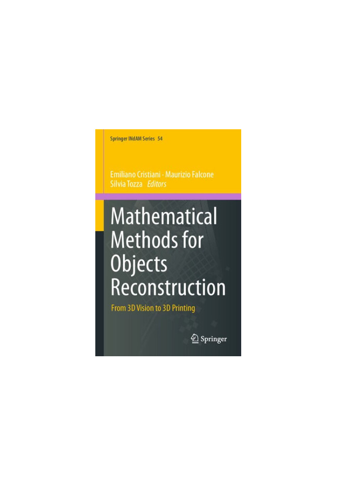 Mathematical Methods for Objects Reconstruction: From 3D Vision to 3D Printing