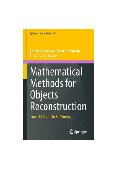 Mathematical Methods for Objects Reconstruction: From 3D Vision to 3D Printing