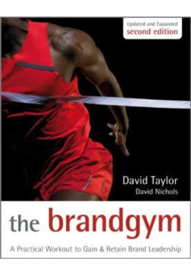 The Brand Gym: A Practical Workout to Gain and Retain Brand Leadership