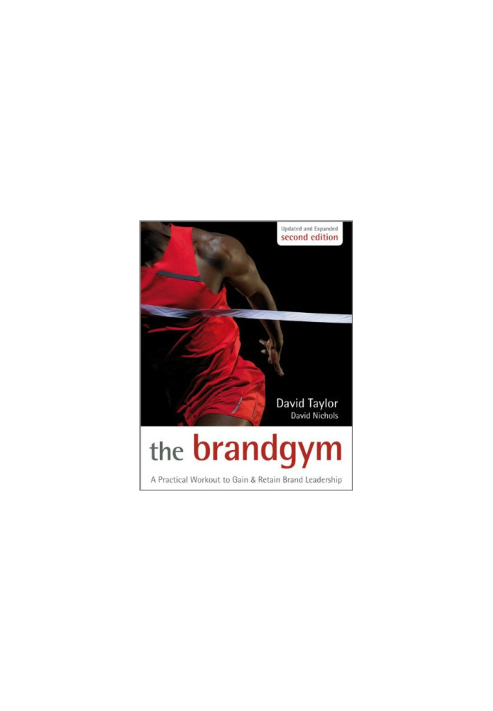 The Brand Gym: A Practical Workout to Gain and Retain Brand Leadership