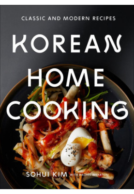 Korean Home Cooking: Classic and Modern Recipes
