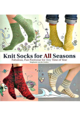 Knit Socks for All Seasons Fabulous, Fun Footwear for Any Time of Year