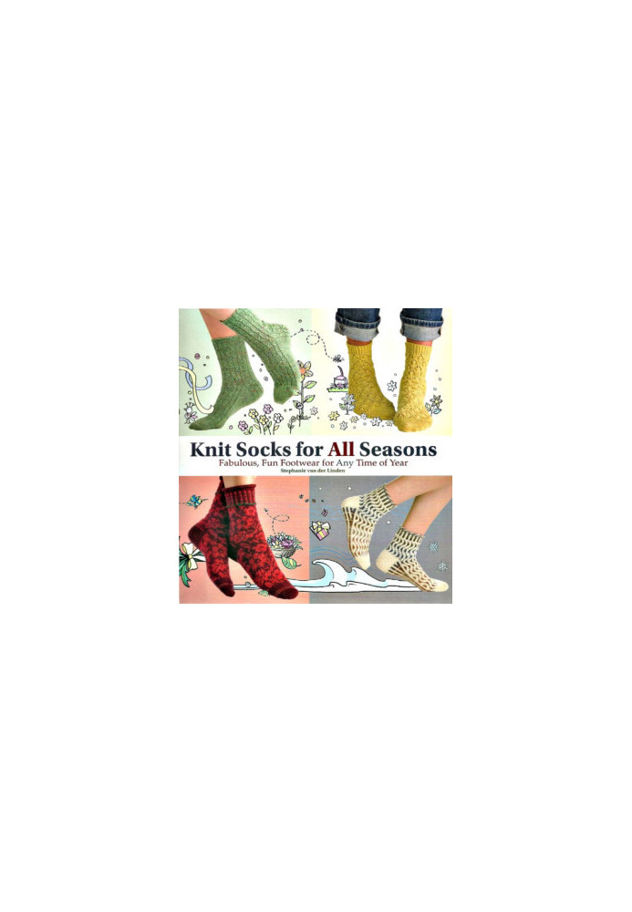 Knit Socks for All Seasons Fabulous, Fun Footwear for Any Time of Year