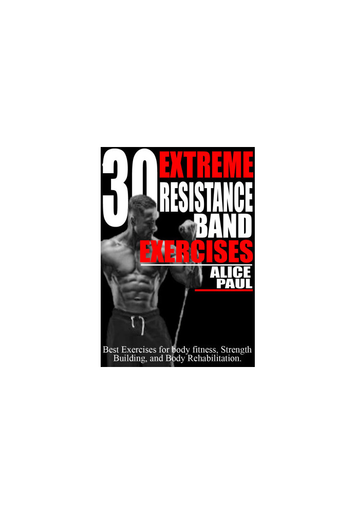 30 Extreme Resistance Band Exercises