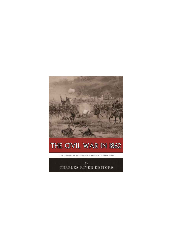 Civil War in 1862 The Battles that Saved Both the North and South