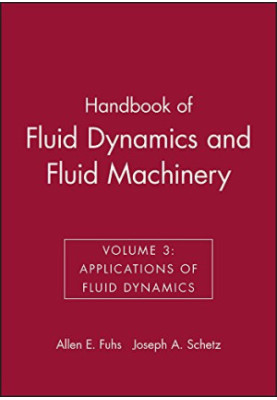 Handbook of Fluid Dynamics and Fluid Machinery, Volume 3: Applications of Fluid Dynamics