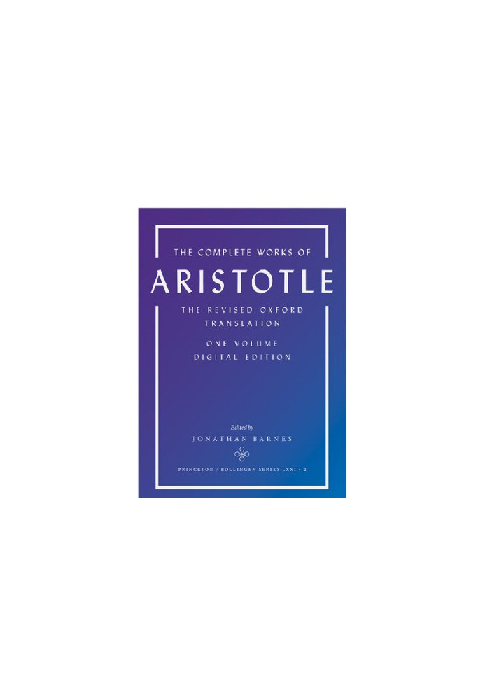 Complete Works of Aristotle: The Revised Oxford Translation: 001