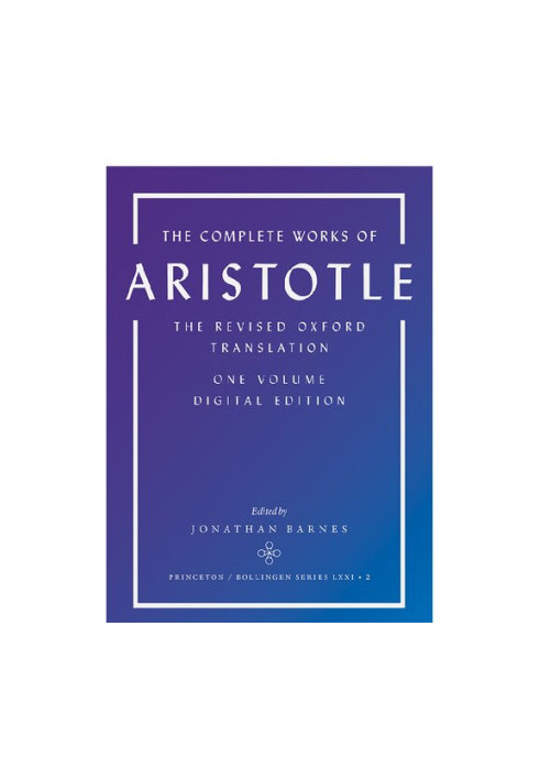 Complete Works of Aristotle: The Revised Oxford Translation: 001
