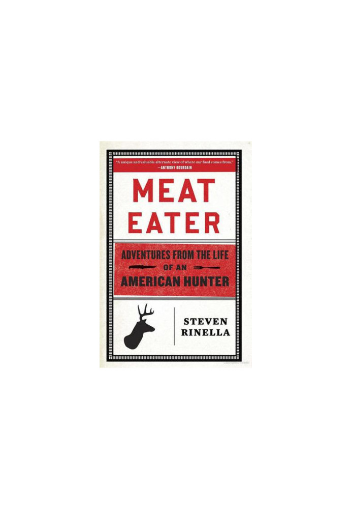 Meat Eater: Adventures From the Life of an American Hunter