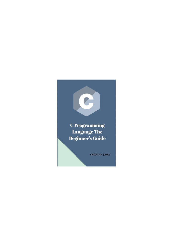 C Programming Language The Beginner’s Guide
