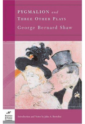 Pygmalion and Three Other Plays: Pygmalion, Major Barbara, The Doctor’s Dilemma, Heartbreak House