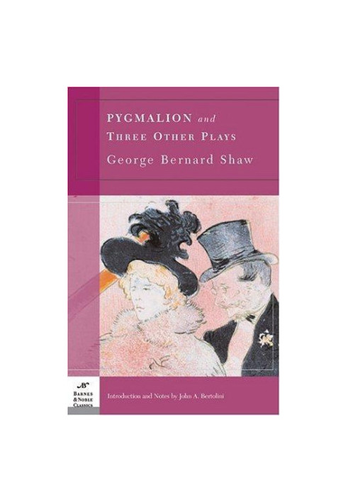 Pygmalion and Three Other Plays: Pygmalion, Major Barbara, The Doctor’s Dilemma, Heartbreak House