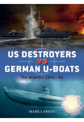 US Destroyers vs German U-Boats: The Atlantic 1941-45