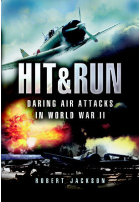 Hit & Run, Daring Air Attacks In WWII