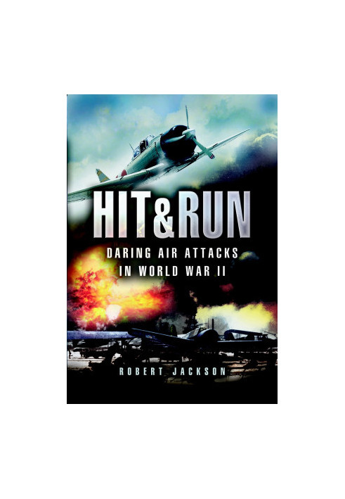 Hit & Run, Daring Air Attacks In WWII