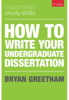 How to Write Your Undergraduate Dissertation (Macmillan Study Skills)