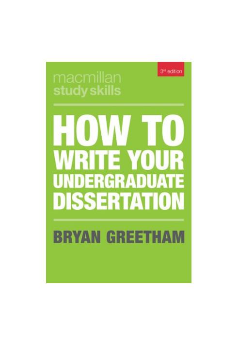 How to Write Your Undergraduate Dissertation (Macmillan Study Skills)