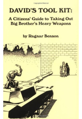 David's Tool Kit: A Citizen's Guide to Taking Out Big Brother's Heavy Weapons