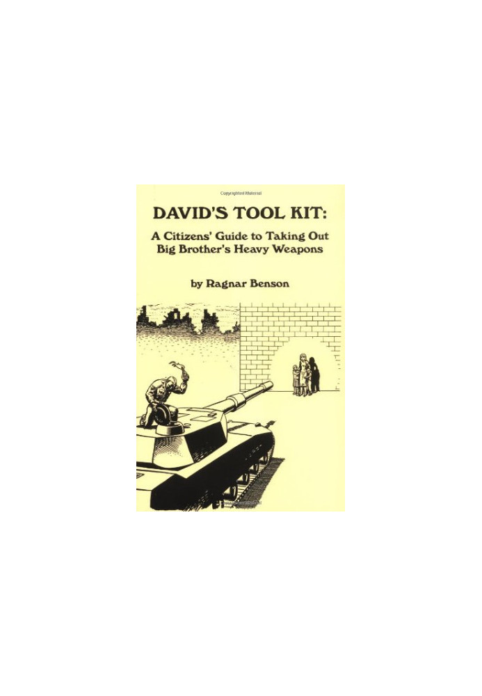 David's Tool Kit: A Citizen's Guide to Taking Out Big Brother's Heavy Weapons