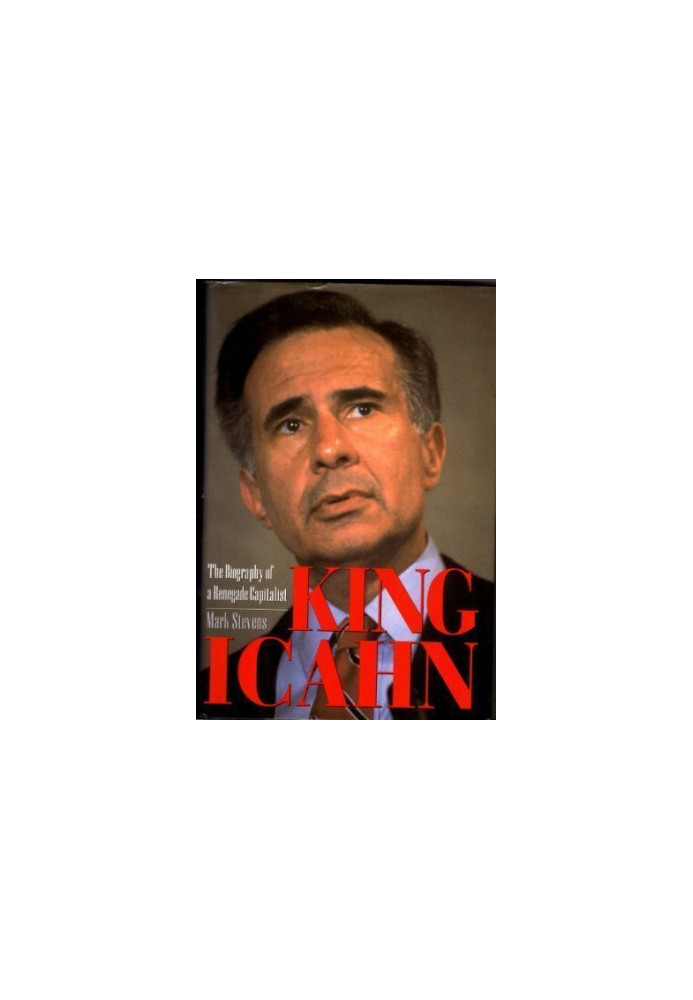 King Icahn: The Biography of a Renegade Capitalist