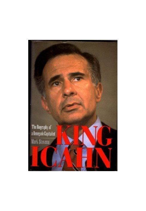 King Icahn: The Biography of a Renegade Capitalist