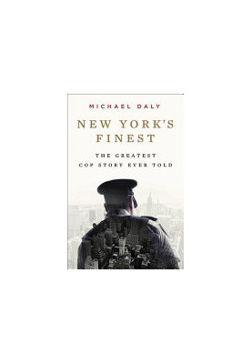 New York's Finest: Stories of the NYPD and the Hero Cops Who Saved the City