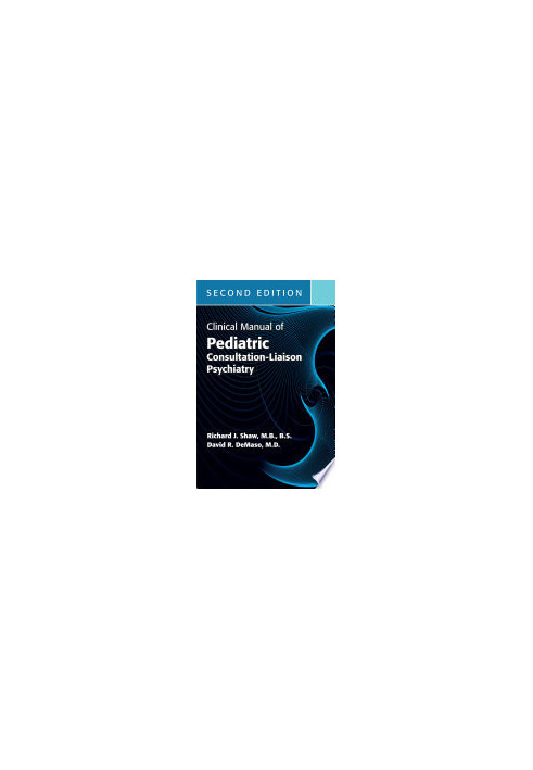 Clinical Manual of Pediatric Consultation-Liaison Psychiatry, Second Edition